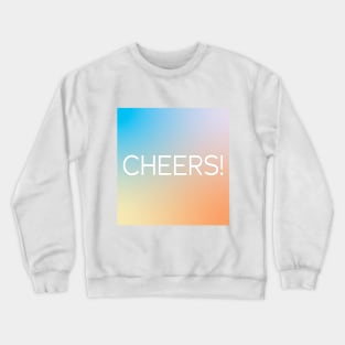 Cheers! Crewneck Sweatshirt